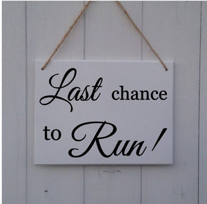 Last Chance to Run • MDF Sign • Plaque • Wedding • Prop • Page Boy • Ring Bearer • Usher • Flower Girl • Bridesmaid • Here Comes The