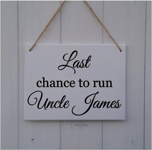Last Chance to Run Uncle • Personalised • MDF Sign • Plaque • Wedding • Prop • Page Boy • Ring Bearer • Flower Girl • Bridesmaid •Bride