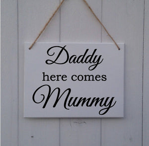 Daddy Here Comes Mummy • Personalised • MDF Sign • Plaque • Wedding • Prop • Page Boy • Ring Bearer • Flower Girl • Bridesmaid • Bride