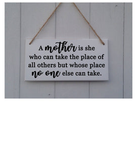 A Mother Is She Who Can Take The Place Of All Others But Whose Place No One Else Can Take • Mothers Day Gift • Mothers Day Plaque • Mothers Day Plaque • Mum GiA Mother Is She Who Can Take The Place Of All Others But Whose Place • Mothers Day Gift • Mum Sign • Mum Plaque • Gift For Mum • Mum Gift