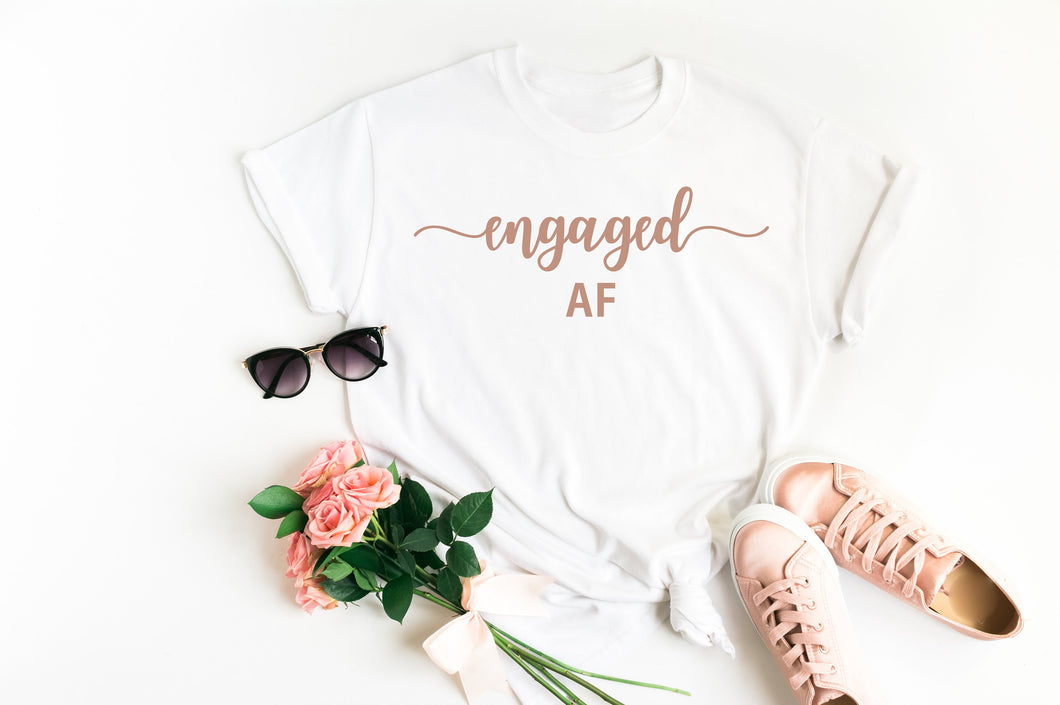 Rose Gold Text Engaged AF Slogan Shirt for Engagement Announcement Gifts and Photo Opportunities Gift, Bride to be, Girlfriend to Fiance Gift