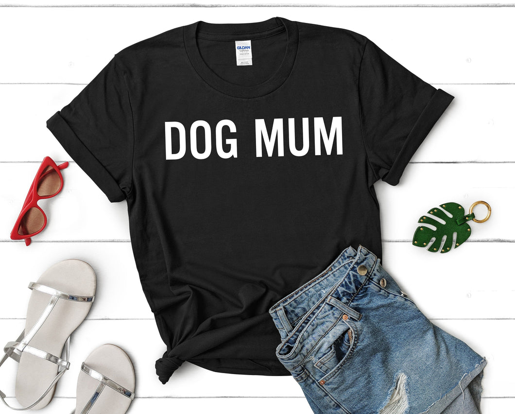 Dog Mum Shirt, Dog Lover Slogan Gift 